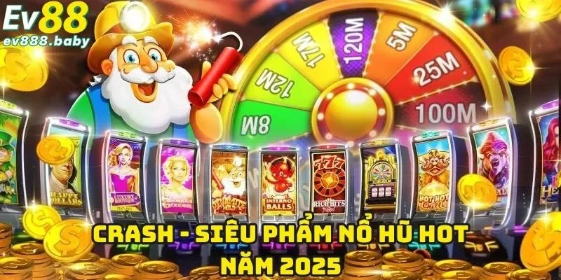Crash Tại EV88 - Siêu Phẩm Nổ Hũ Trực Tuyến HOT nhất 2025 